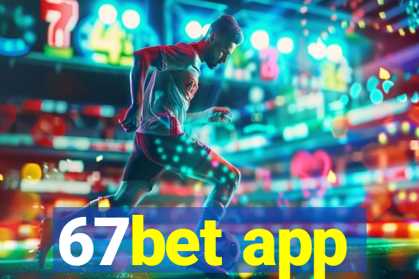 67bet app